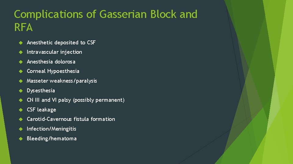Complications of Gasserian Block and RFA Anesthetic deposited to CSF Intravascular injection Anesthesia dolorosa