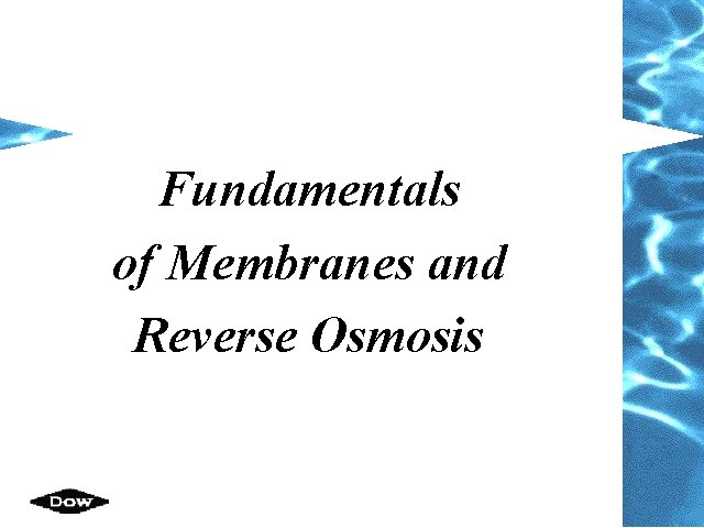 Fundamentals of Membranes and Reverse Osmosis 