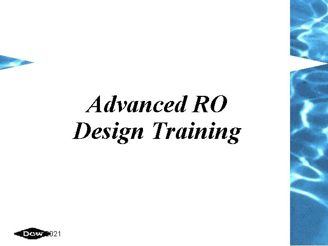 Advanced RO Design Training 2/25/2021 