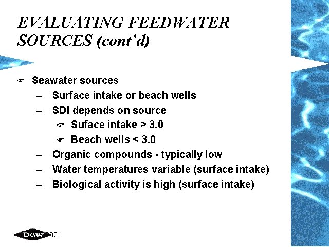 EVALUATING FEEDWATER SOURCES (cont’d) F Seawater sources – Surface intake or beach wells –