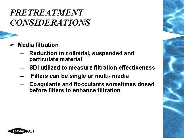 PRETREATMENT CONSIDERATIONS F Media filtration – Reduction in colloidal, suspended and particulate material –