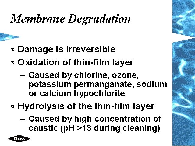 Membrane Degradation F Damage is irreversible F Oxidation of thin-film layer – Caused by