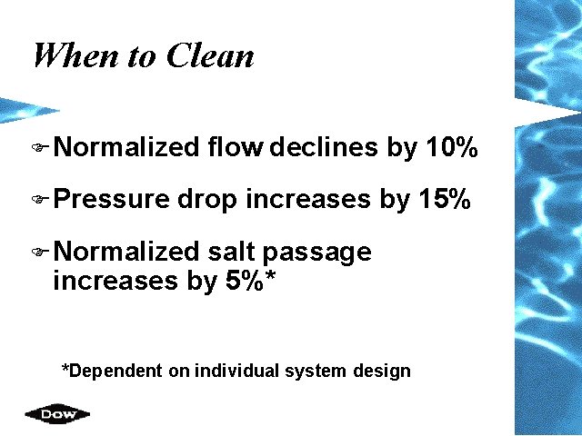 When to Clean F Normalized F Pressure flow declines by 10% drop increases by