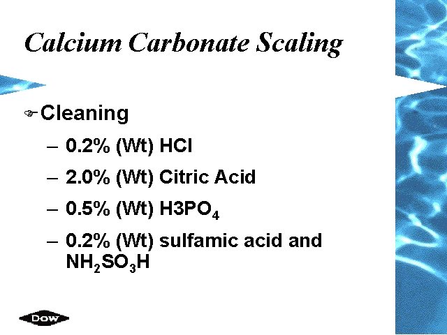 Calcium Carbonate Scaling F Cleaning – 0. 2% (Wt) HCI – 2. 0% (Wt)