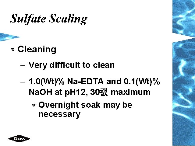 Sulfate Scaling F Cleaning – Very difficult to clean – 1. 0(Wt)% Na-EDTA and