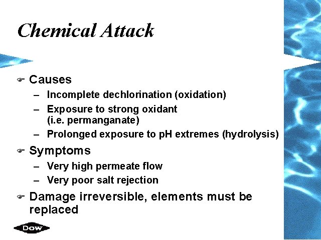Chemical Attack F Causes – Incomplete dechlorination (oxidation) – Exposure to strong oxidant (i. Chemical Attack F Causes – Incomplete dechlorination (oxidation) – Exposure to strong oxidant (i.