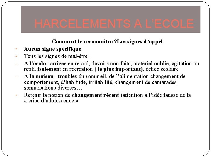 HARCELEMENTS A L’ECOLE • • • Comment le reconnaitre ? Les signes d’appel Aucun