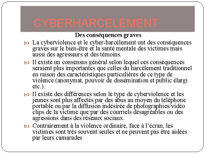 CYBERHARCELEMENT Des conséquences graves La cyberviolence et le cyber-harcèlement ont des conséquences graves sur