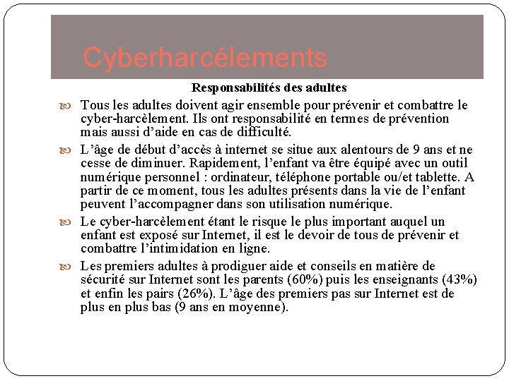 Cyberharcélements Responsabilités des adultes Tous les adultes doivent agir ensemble pour prévenir et combattre