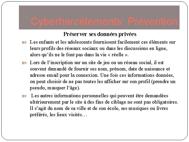 Cyberharcèlements: Prévention Préserver ses données privées Les enfants et les adolescents fournissent facilement ces