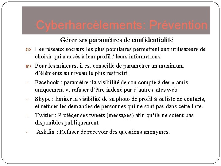 Cyberharcèlements: Prévention Gérer ses paramètres de confidentialité Les réseaux sociaux les plus populaires permettent
