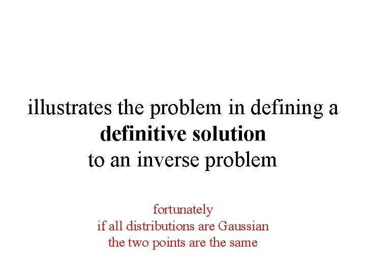illustrates the problem in defining a definitive solution to an inverse problem fortunately if
