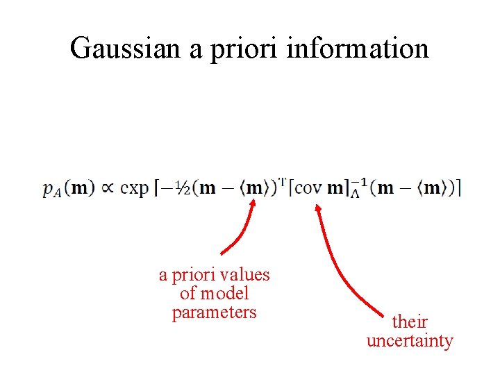 Gaussian a priori information a priori values of model parameters their uncertainty 