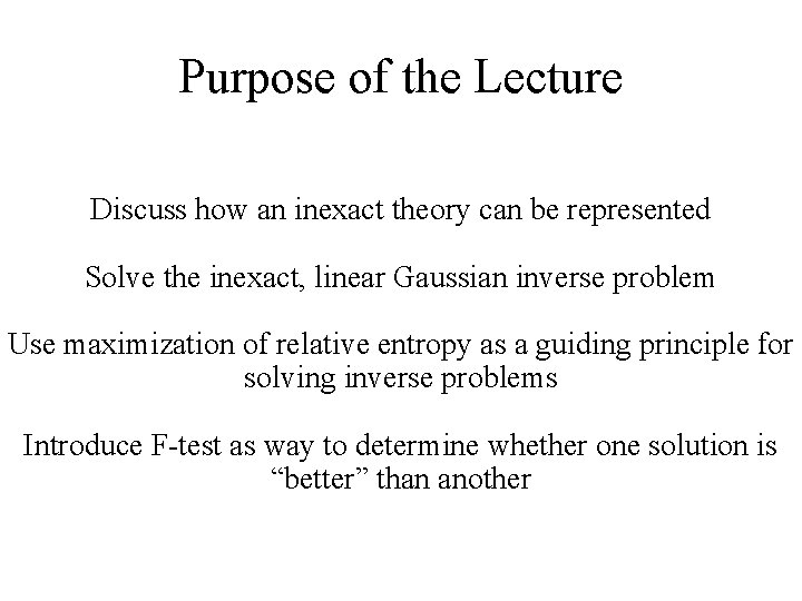 Purpose of the Lecture Discuss how an inexact theory can be represented Solve the