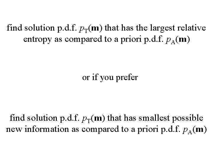 find solution p. d. f. p. T(m) that has the largest relative entropy as