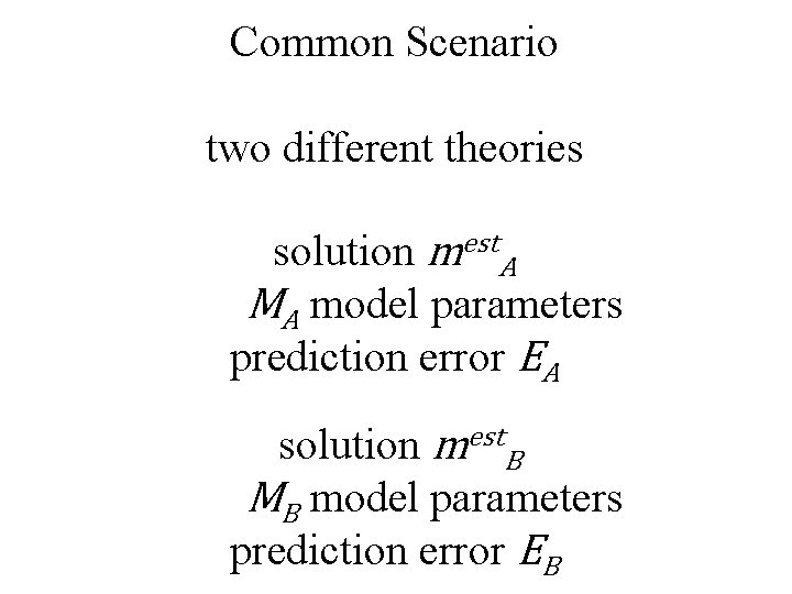 Common Scenario two different theories solution mest. A MA model parameters prediction error EA