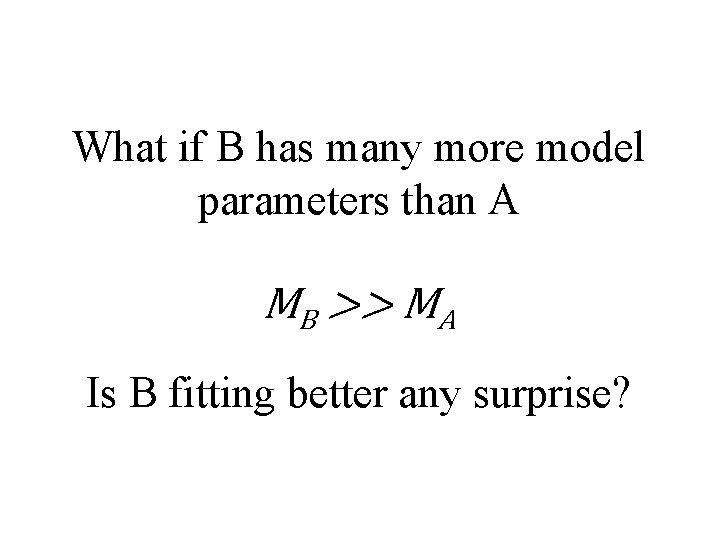 What if B has many more model parameters than A MB >> MA Is