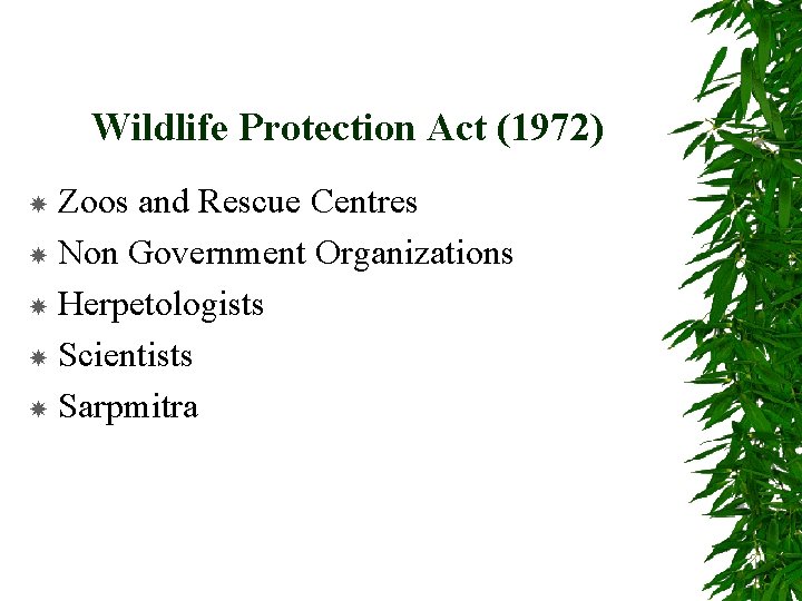 Wildlife Protection Act (1972) Zoos and Rescue Centres Non Government Organizations Herpetologists Scientists Sarpmitra