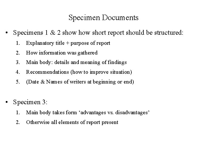 Specimen Documents • Specimens 1 & 2 show short report should be structured: 1.