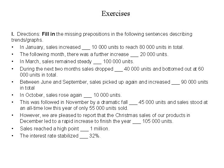 Exercises I. Directions: Fill in the missing prepositions in the following sentences describing trends/graphs.