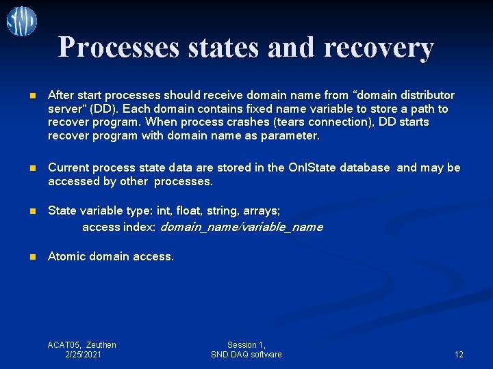 Processes states and recovery n After start processes should receive domain name from “domain