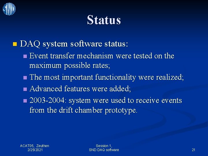 Status n DAQ system software status: Event transfer mechanism were tested on the maximum