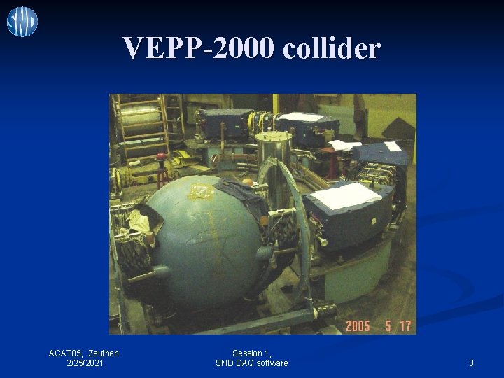 VEPP-2000 collider ACAT 05, Zeuthen 2/25/2021 Session 1, SND DAQ software 3 