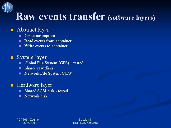 Raw events transfer (software layers) n Abstract layer n n System layer n n