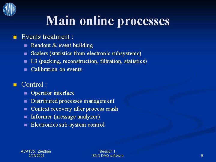 Main online processes n Events treatment : n n n Readout & event building