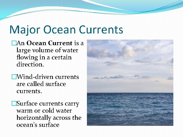 Major Ocean Currents �An Ocean Current is a large volume of water flowing in