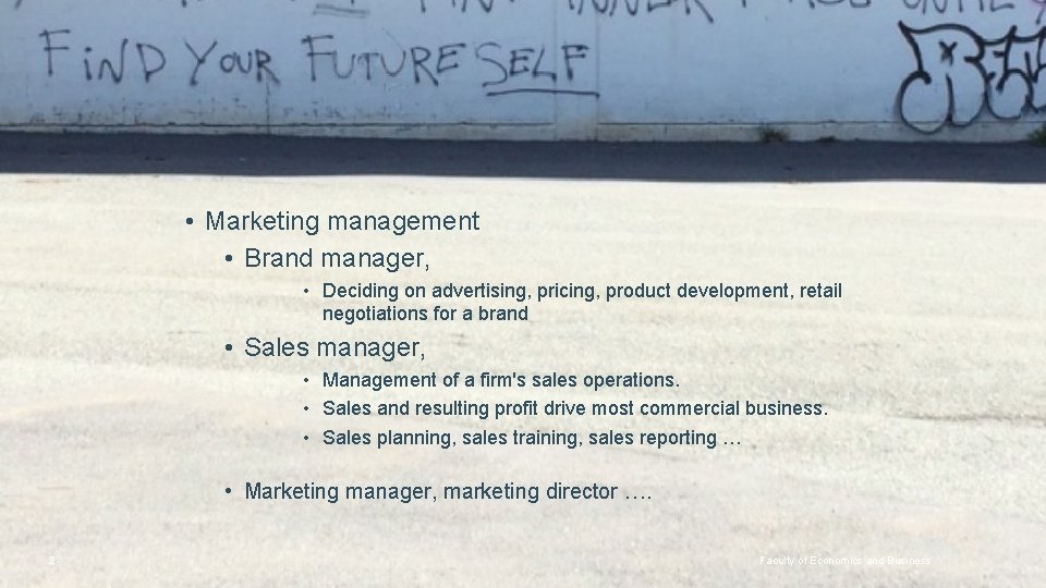  • Marketing management • Brand manager, • Deciding on advertising, pricing, product development,
