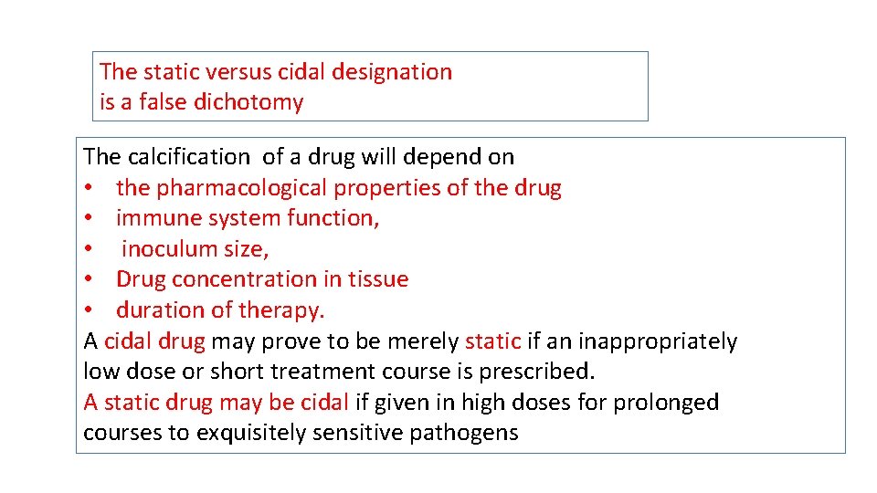 The static versus cidal designation is a false dichotomy The calcification of a drug