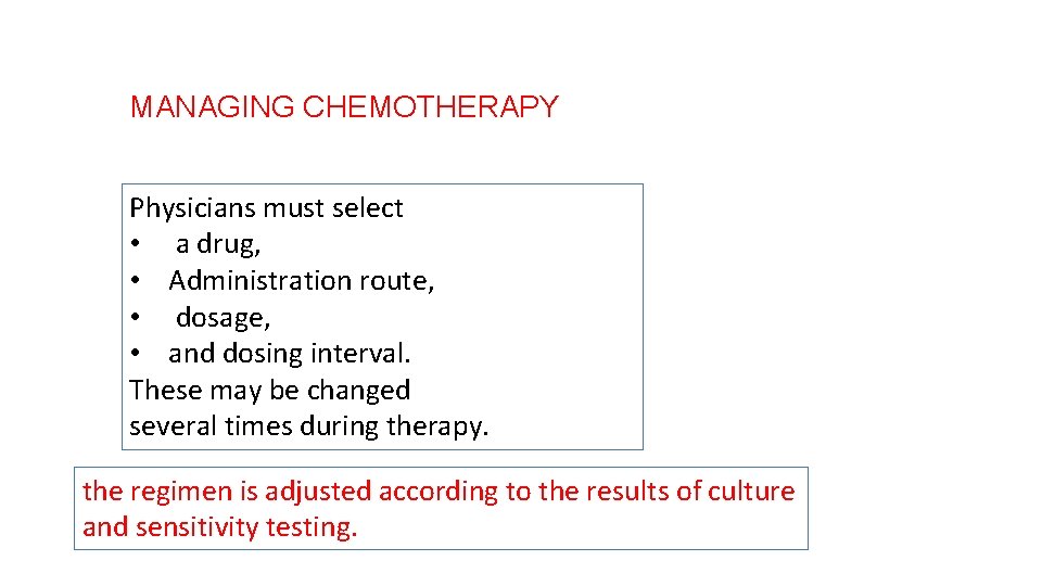 MANAGING CHEMOTHERAPY Physicians must select • a drug, • Administration route, • dosage, •