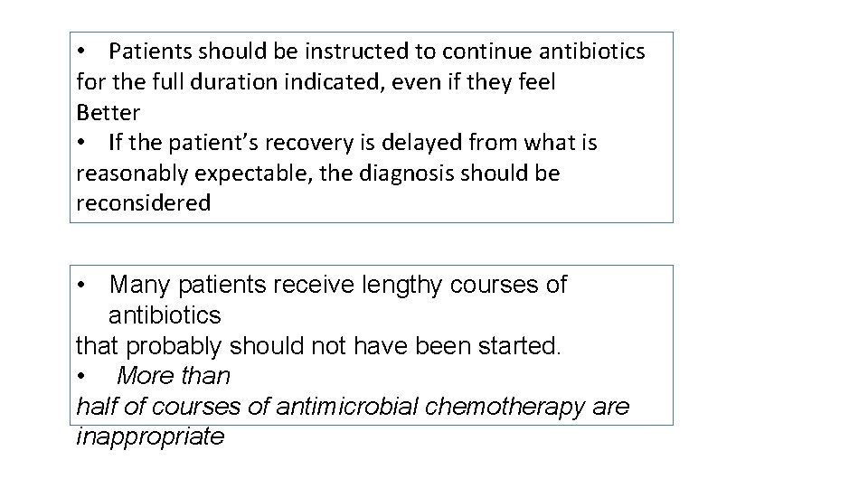  • Patients should be instructed to continue antibiotics for the full duration indicated,