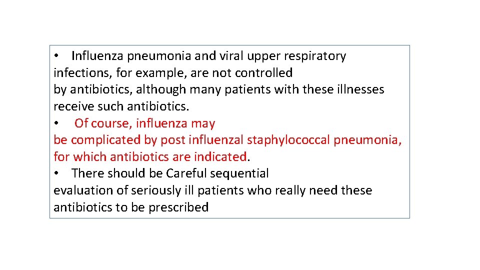  • Influenza pneumonia and viral upper respiratory infections, for example, are not controlled