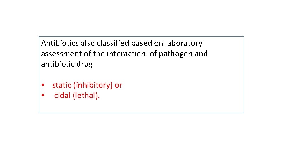 Antibiotics also classified based on laboratory assessment of the interaction of pathogen and antibiotic