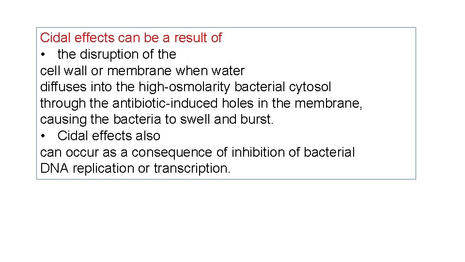 Cidal effects can be a result of • the disruption of the cell wall