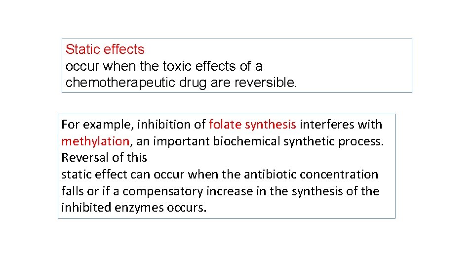 Static effects occur when the toxic effects of a chemotherapeutic drug are reversible. For