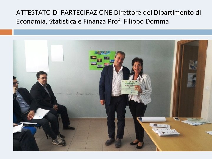 ATTESTATO DI PARTECIPAZIONE Direttore del Dipartimento di Economia, Statistica e Finanza Prof. Filippo Domma