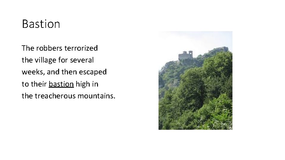 Bastion The robbers terrorized the village for several weeks, and then escaped to their