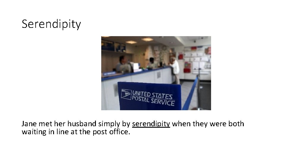 Serendipity Jane met her husband simply by serendipity when they were both waiting in