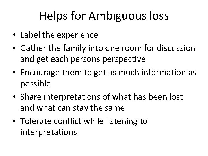 Helps for Ambiguous loss • Label the experience • Gather the family into one