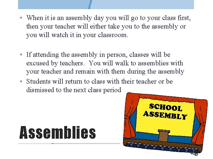  • When it is an assembly day you will go to your class