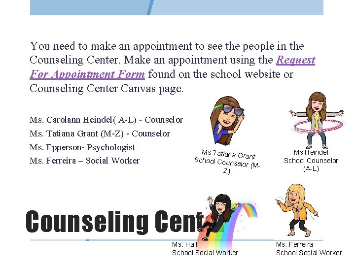 You need to make an appointment to see the people in the Counseling Center.