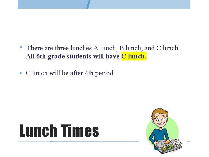  • There are three lunches A lunch, B lunch, and C lunch. All