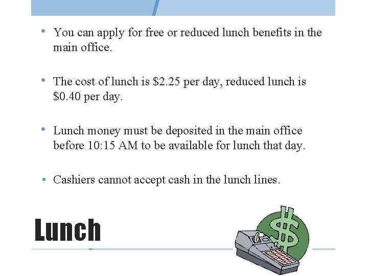  • You can apply for free or reduced lunch benefits in the main