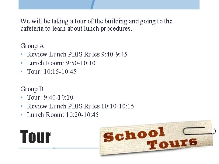 We will be taking a tour of the building and going to the cafeteria