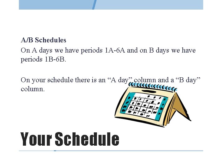 A/B Schedules On A days we have periods 1 A-6 A and on B