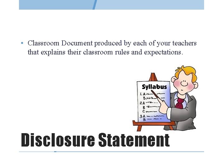  • Classroom Document produced by each of your teachers that explains their classroom