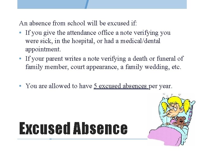 An absence from school will be excused if: • If you give the attendance